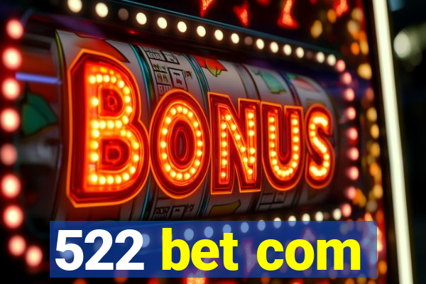 522 bet com